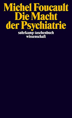 Die Macht der Psychiatrie: Vorlesungen am Collège de France 1973–1974 (suhrkamp taschenbuch wissenschaft)
